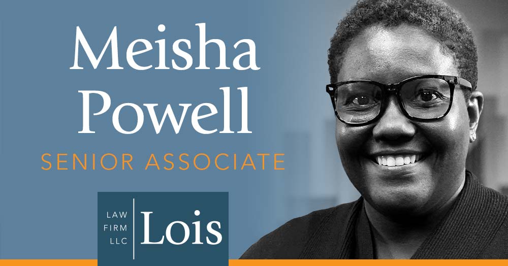 Lois Law Firm Announces Promotion of Meisha Powell to Senior Associate